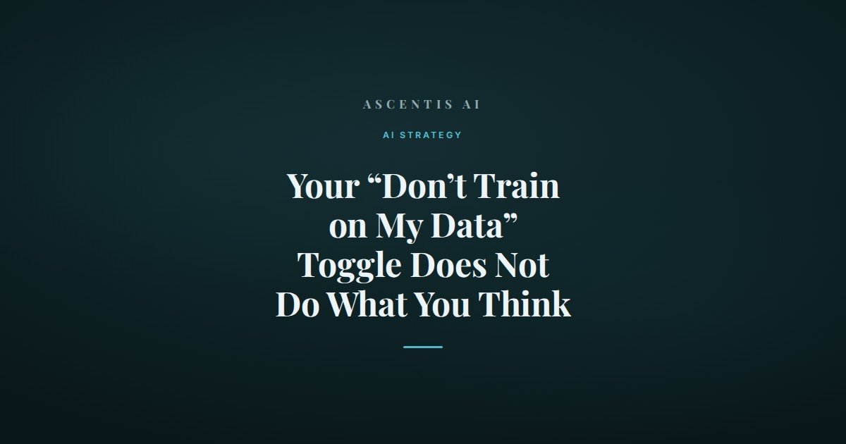 What the “don’t train on my data” toggle does not do