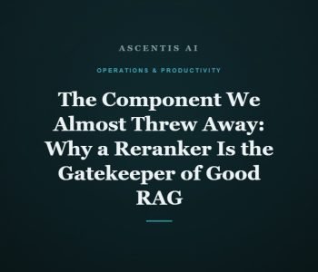 The Component We Almost Threw Away: Why a Reranker Is the Gatekeeper of Good RAG