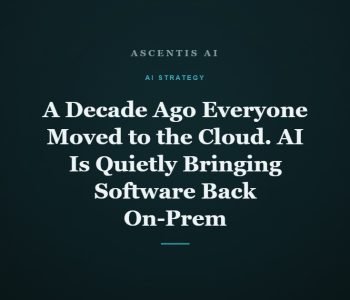 A Decade Ago Everyone Moved to the Cloud. AI Is Quietly Bringing Software Back On-Prem